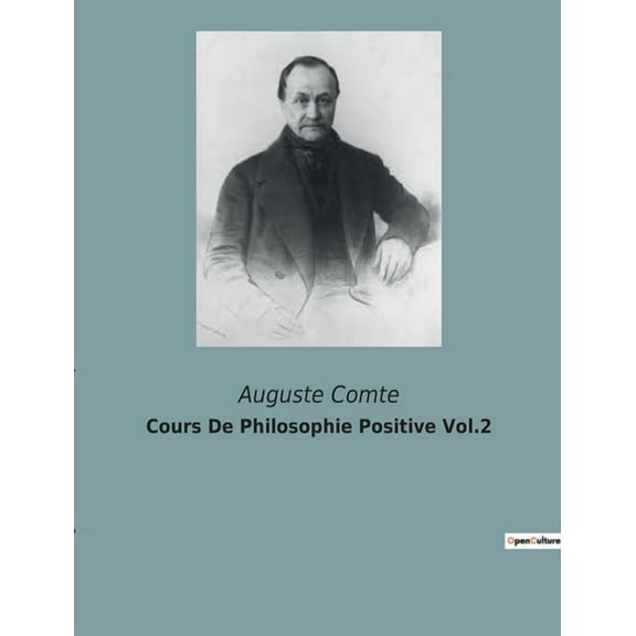 Cours De Philosophie Positive Vol.2: La quête d'une science unifiée pour comprendre le monde, (Paperback)