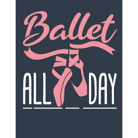 Ballet All Day : Ballet Dancer 2020 Weekly Planner (Jan 2020 to Dec 2020), Paperback 8.5 x 11, Calendar Schedule Organizer