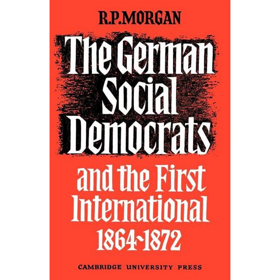 The German Social Democrats and the First International: 1864 1872, (Paperback)