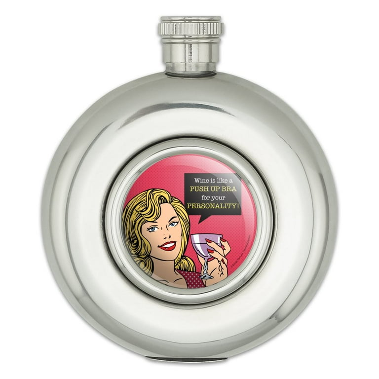 Wine is Like a Push Up Bra for Your Personality Funny Humor Round Stainless  Steel 5oz Hip Drink Flask 
