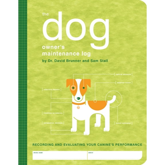 Owner's and Instruction Manual: The Dog Owner's Maintenance Log : A Record of Your Canine's Performance (Diary)