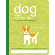 Owner's and Instruction Manual: The Dog Owner's Maintenance Log : A Record of Your Canine's Performance (Diary)