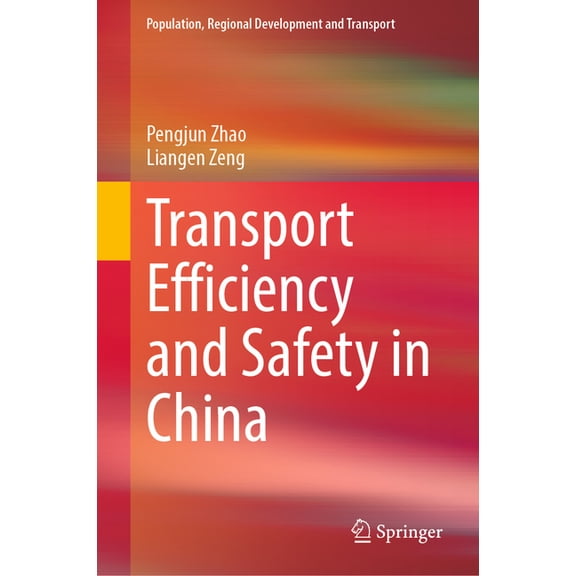 Population, Regional Development and Tra Transport Efficiency and Safety in China, (Hardcover)
