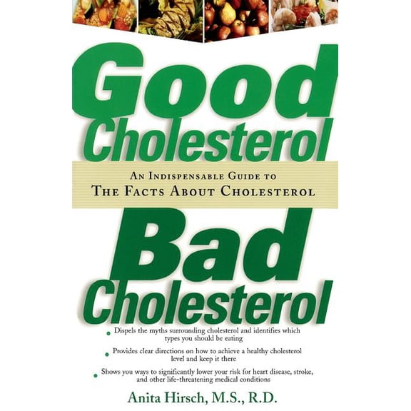 Good Cholesterol, Bad Cholesterol: An Indispensable Guide to the Facts about Cholesterol, (Paperback)