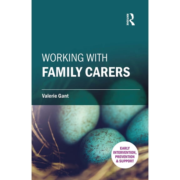Early Intervention, Prevention and Suppo Working with Family Carers, (Hardcover)