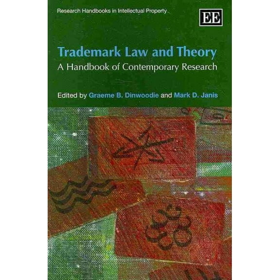Trademark Law and Theory : A Handbook of Contemporary Research