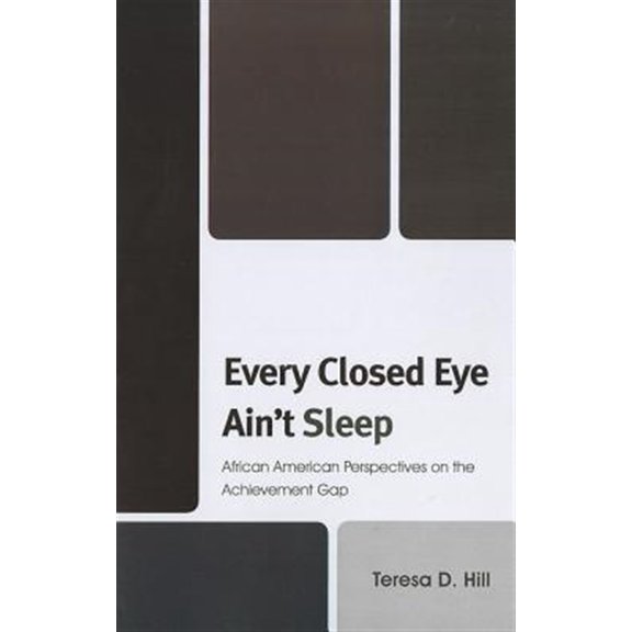 Pre-Owned Every Closed Eye Ain't Sleep: African American Perspectives on the Achievement Gap, (Paperback)