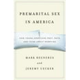 thumbnail image 1 of Pre-Owned Premarital Sex in America : How Young Americans Meet, Mate, and Think about Marrying (Hardcover) 9780199743285, 1 of 1