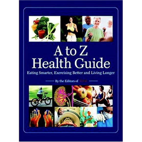 Time: Guide de Santé A vers Z: Manger Intelligent, Faire de l'Exercice et Vivre Plus Longtemps Magazine Éditeurs de Temps