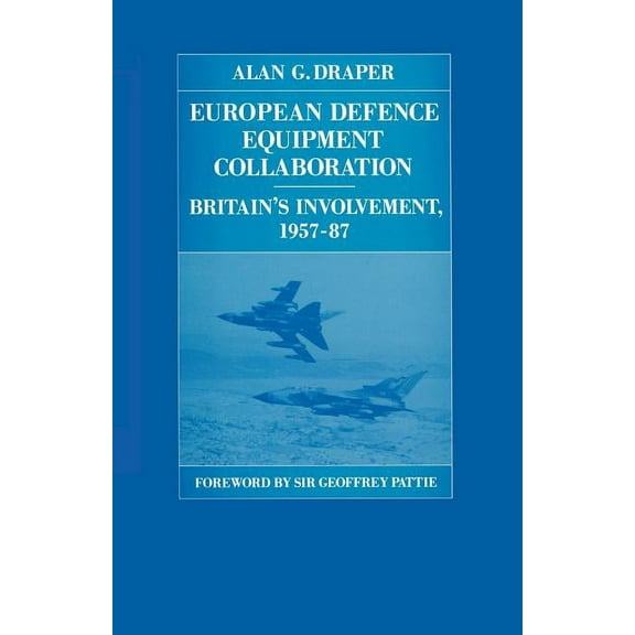 Rusi Defence Studies European Defence Equipment Collaboration: Britain's Involvement, 1957-87, (Paperback)