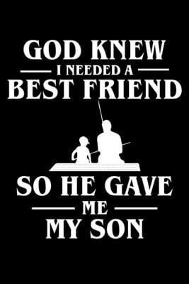 God Knew I Needed a Best Friend so He Gave me my Son : Best gift for