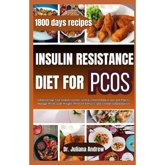 Insulin Resistance Diet For PCOS: Empowering Your Health Journey with a Comprehensive diet and Plan to Manage PCOS, Lose Weight, Promote Fertility, and Combat Inflammation (Paperback)