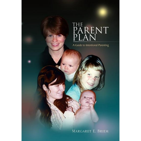 Parent Plan : A Guide to Intentional Parenting