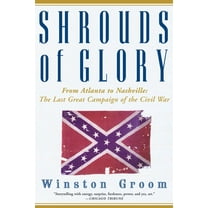 Shrouds of Glory: From Atlanta to Nashville: The Last Great Campaign of the Civil War, (Paperback)