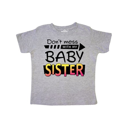 

Inktastic Don t Mess with my Baby Sister Gift Toddler Boy or Toddler Girl T-Shirt