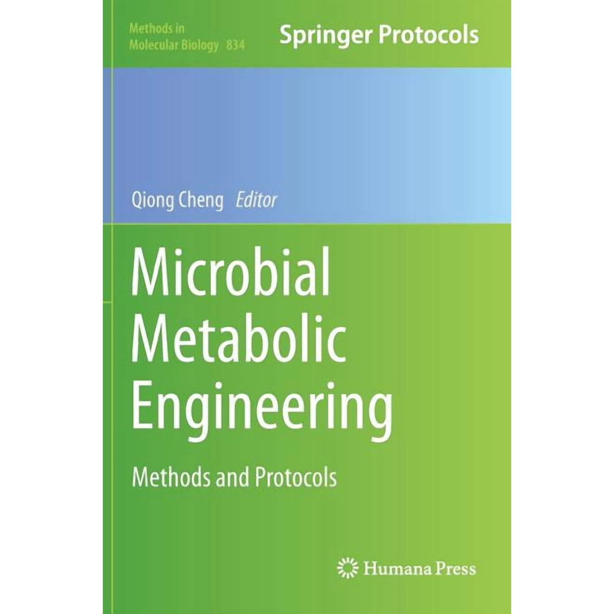Methods in Molecular Biology Microbial Metabolic Engineering: Methods and Protocols Book 834 (Hardcover)