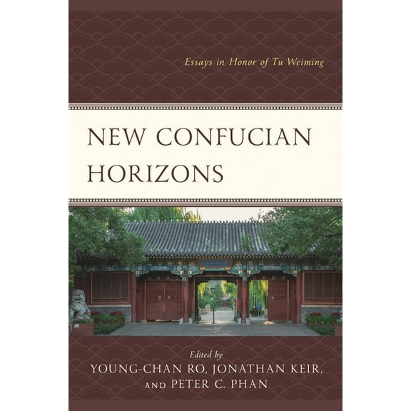 New Confucian Horizons: Essays in Honor of Tu Weiming, (Hardcover)
