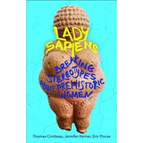 Lady Sapiens: Breaking Stereotypes about Prehistoric Women, (Paperback)