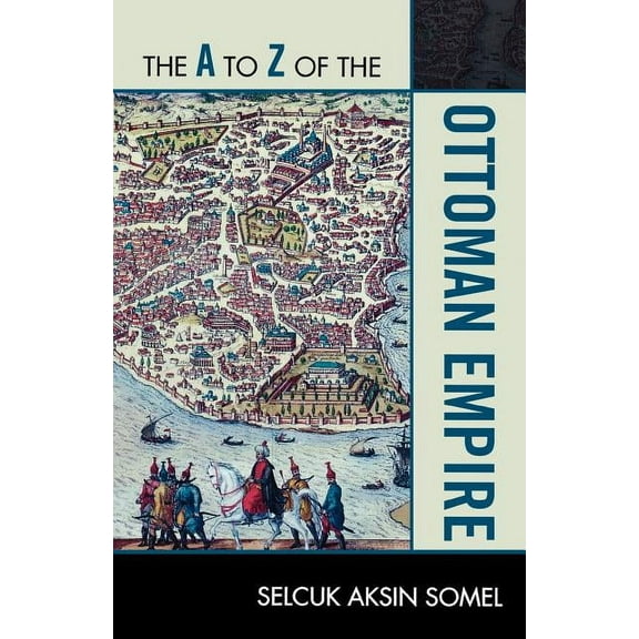 The A to Z Guide Series: The A to Z of the Ottoman Empire (Paperback)