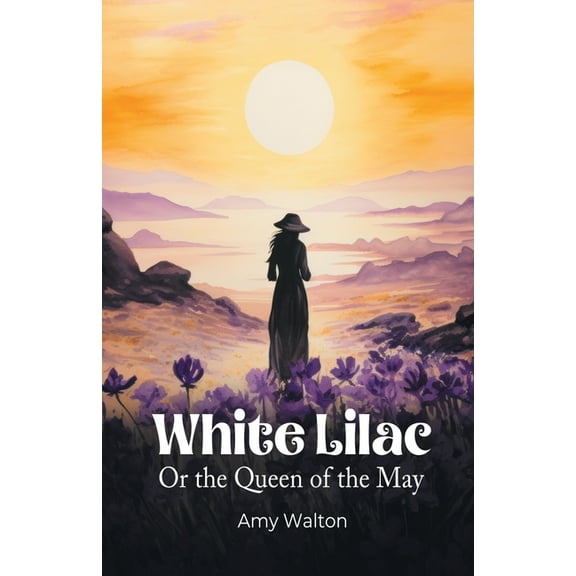 White Lilac Or the Queen of the May, (Paperback)