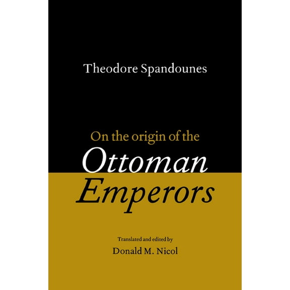 Theodore Spandounes: On the Origins of the Ottoman Emperors, (Hardcover)