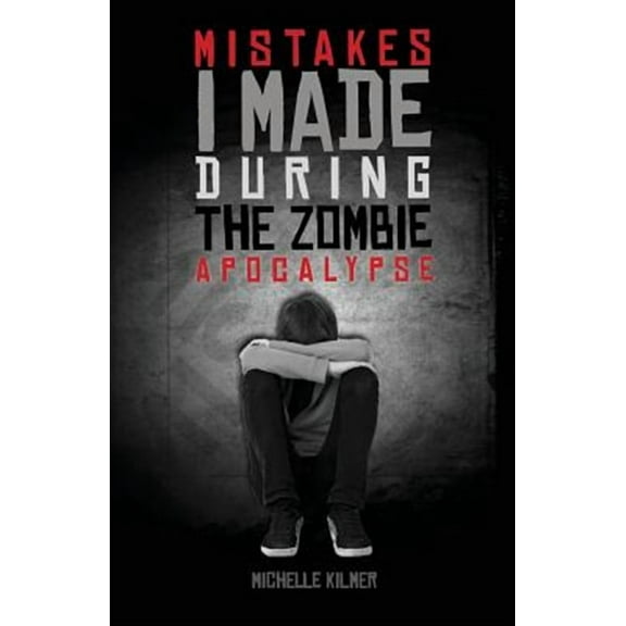 Mistakes I Made During the Zombie Apocalypse (Paperback)