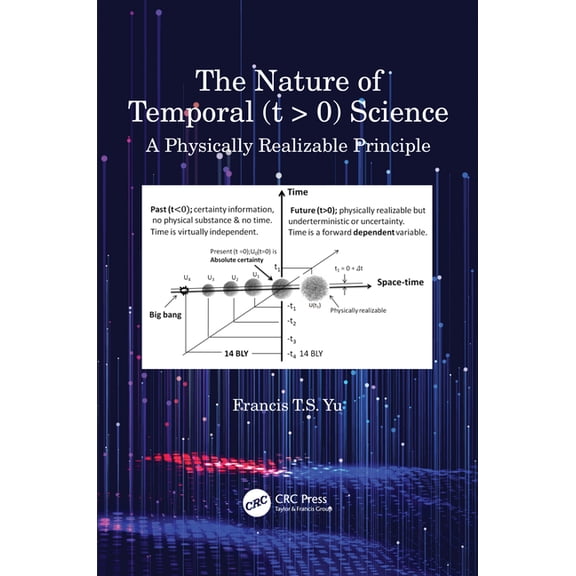 The Nature of Temporal (t > 0) Science: A Physically Realizable Principle, (Hardcover)