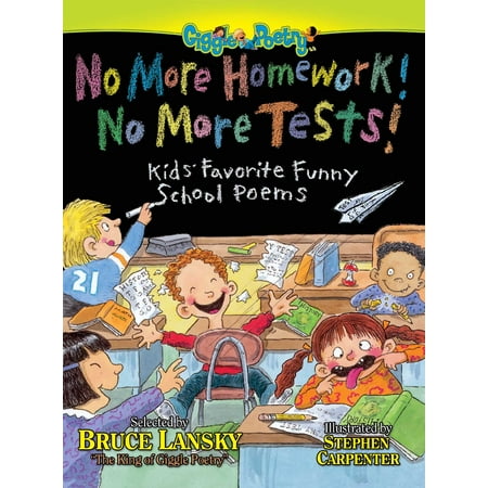 No More Homework! No More Tests! : Kids' Favorite Funny School (Best Funny Poems Of All Time)