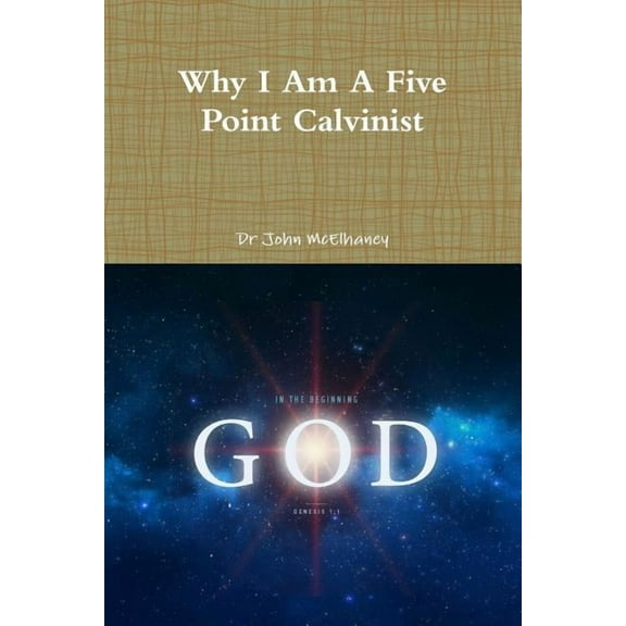 Why I Am A Five Point Calvinist, (Paperback)