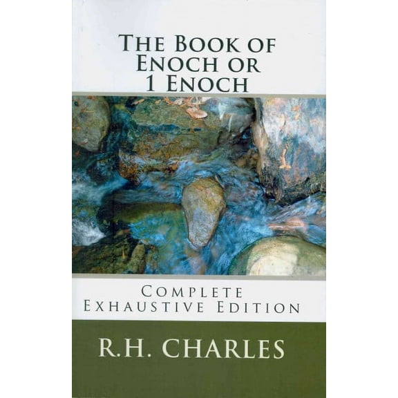 The Book of Enoch or 1 Enoch - Complete Exhaustive Edition (Paperback) by R H Charles