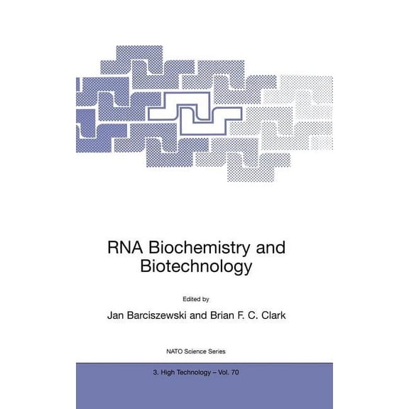 NATO Science Partnership Subseries: 3 RNA Biochemistry and Biotechnology, Book 70, (Hardcover)