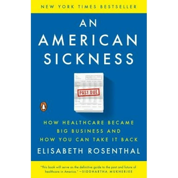 Pre-Owned An American Sickness: How Healthcare Became Big Business and How You Can Take It Back (Paperback) 0143110853 9780143110859