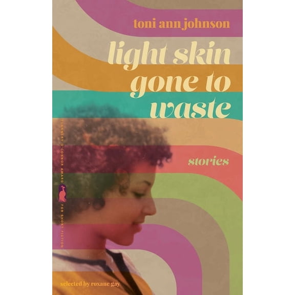 Flannery O'Connor Award for Short Fictio Light Skin Gone to Waste: Stories, (Paperback)