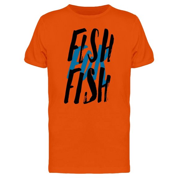 Fish For Fish Cool Quote Tee Men's -Image by Shutterstock