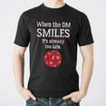 thumbnail image 3 of When the DM Smiles - Tabletop Roleplaying T Shirt - Medium - Black, 3 of 5