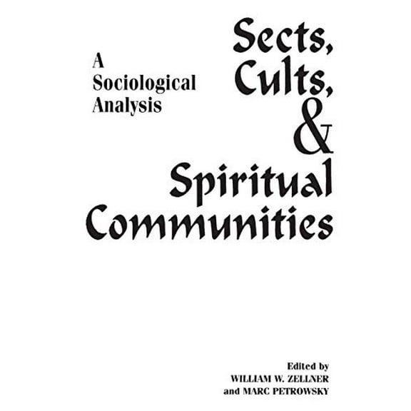 Pre-Owned Sects, Cults, and Spiritual Communities: A Sociological Analysis (Paperback) 0275963357 9780275963354