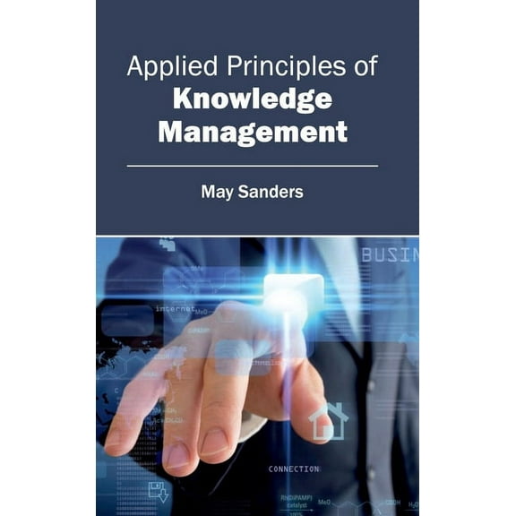 Applied Principles of Knowledge Management, (Hardcover)