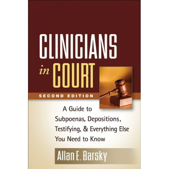 Pre-Owned Clinicians in Court: A Guide to Subpoenas, Depositions, Testifying, and Everything Else You Need to Know (Paperback) 1462513107 9781462513109