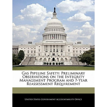 Gas Pipeline Safety : Preliminary Observations on the Integrity Management Program and 7-Year Reassessment (Best Gap Year Programs)