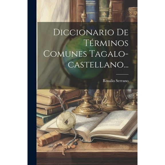 Diccionario De Términos Comunes Tagalo-castellano... (Paperback)