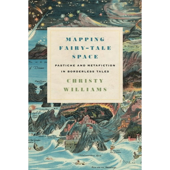 The Donald Haase Fairy-Tale Studies Mapping Fairy-Tale Space: Pastiche and Metafiction in Borderless Tales, (Paperback)