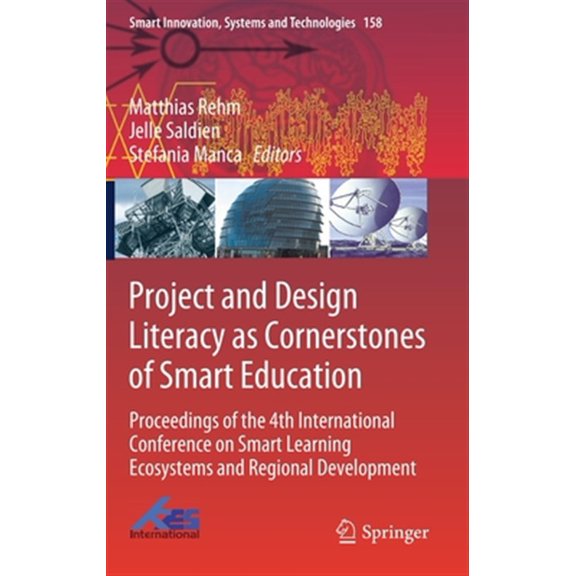 Pre-Owned Smart Innovation, Systems and Technologies: Project and Design Literacy as Cornerstones of Smart Education: Proceedings of the 4th International Conference on Smart Learning Ecosystems and Regional De