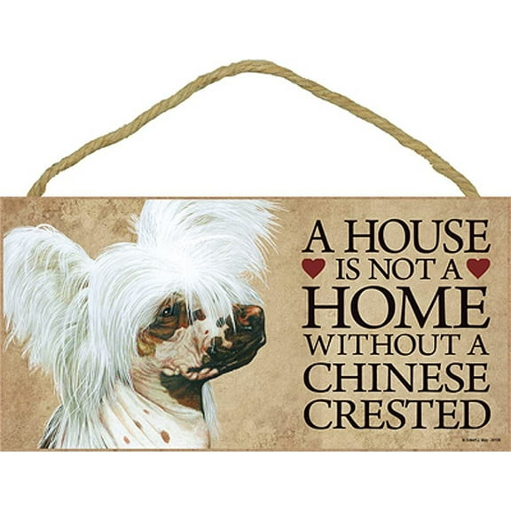 Chinese Crested a House is Not a Home Without a Chinese Crested 5 x 10 Wooden Dog Sign / Plaque