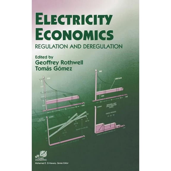 IEEE Press Power and Energy Systems Electricity Economics: Regulation and Deregulation, Book 12, (Hardcover)