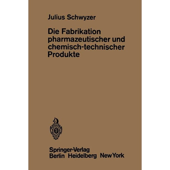Die Fabrikation Pharmazeutischer Und Chemisch-Technischer Produkte, (Paperback)