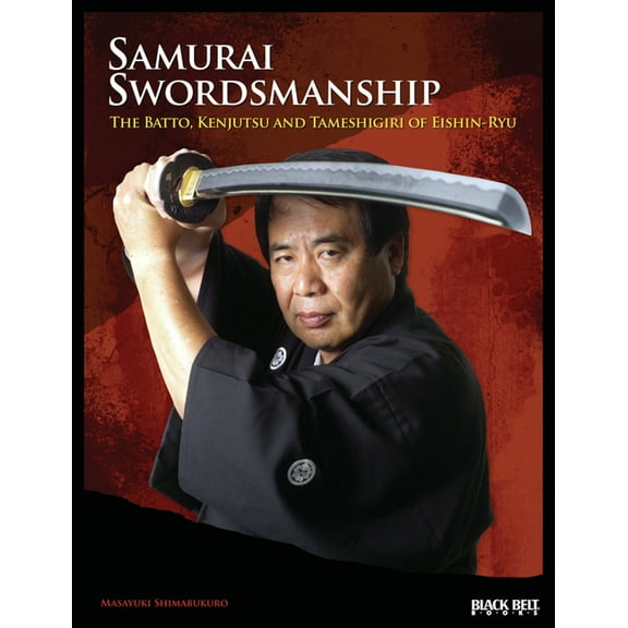 Samurai Swordsmanship: The Batto, Kenjutsu and Tameshigiri of Eishin-Ryu, (Paperback)
