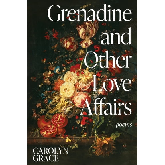 Grenadine and Other Love Affairs: poems, (Paperback)