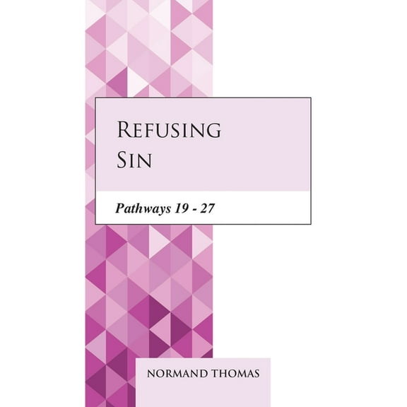 Refusing sin : Pathways 19 - 27 (Paperback)