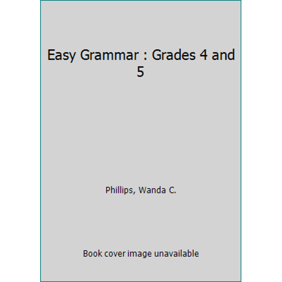 Pre-Owned Easy Grammar 4 And 5 - Teacher Edition: Grades 4 And 5 (Paperback) 0936981156 9780936981154