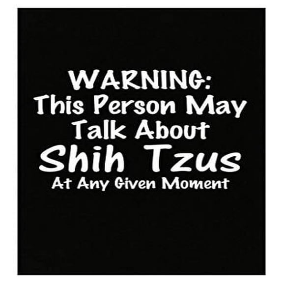 Stuch Strength Warning May Talk About Shih Tzus - Dog Canine Puppy - Gift Idea - Poster